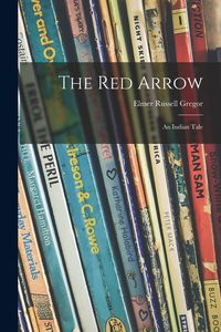 Produktbild: The Red Arrow; an Indian Tale