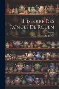 Produktbild: Histoire Des Fa&iuml;nces De Rouen
