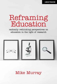 Produktbild: Reframing Education: Radically rethinking perspectives on education in the light of research