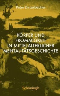 Produktbild: K&ouml;rper und Fr&ouml;mmigkeit in der mittelalterlichen Mentalit&auml;tsgeschichte