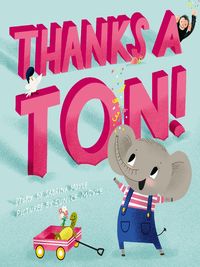 Produktbild: Thanks a Ton! (A Hello!Lucky Book)