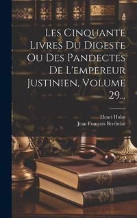 Produktbild: Les Cinquante Livres Du Digeste Ou Des Pandectes De L'empereur Justinien, Volume 29...