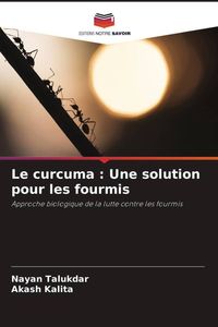 Produktbild: Le curcuma : Une solution pour les fourmis