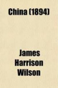 Produktbild: China; Travels and Investigations in the "Middle Kingdom." a Study of Its Civilization and Possibilities, with a Glance at Japan - By James