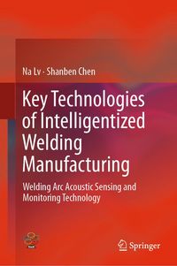 Produktbild: Key Technologies of Intelligentized Welding Manufacturing