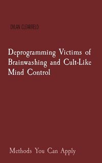 Produktbild: Deprogramming Victims of Brainwashing and Cult-Like Mind Control