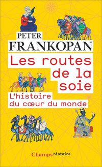 Produktbild: Les routes de la soie : l'histoire du coeur du monde