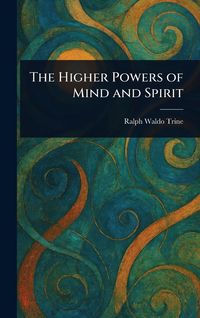 Produktbild: The Higher Powers of Mind and Spirit