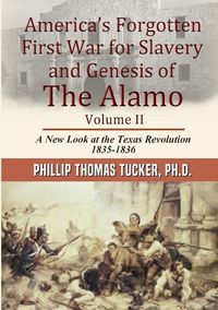 'America's Forgotten First War for Slavery and Genesis of The Alamo ...