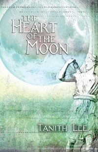 Bild vom Artikel The Heart of the Moon vom Autor Tanith Lee