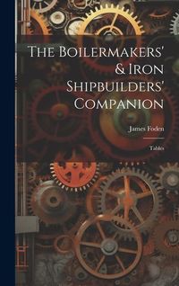 Produktbild: The Boilermakers' & Iron Shipbuilders' Companion: Tables