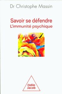 Produktbild: Savoir se d&eacute;fendre : l'immunit&eacute; psychique