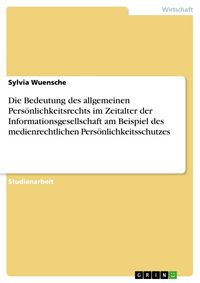 Produktbild: Die Bedeutung des allgemeinen Pers&ouml;nlichkeitsrechts im Zeitalter der Informationsgesellschaft am Beispiel des medienrechtlichen Pers&ouml;nlichkeitsschutze