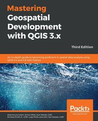 Produktbild: Mastering Geospatial Development with QGIS 3.x - Third Edition