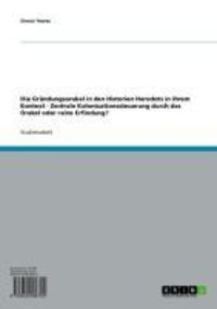 Produktbild: Die Gr&uuml;ndungsorakel in den Historien Herodots in ihrem Kontext - Zentrale Kolonisationssteuerung durch das Orakel oder reine Erfindung?