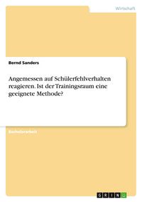 Produktbild: Angemessen auf Sch&uuml;lerfehlverhalten reagieren. Ist der Trainingsraum eine geeignete Methode?