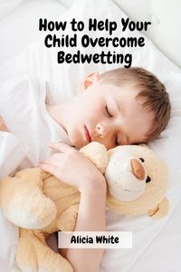 Produktbild: How to Help Your Child Overcome Bedwetting