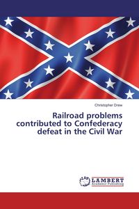 Produktbild: Railroad problems contributed to Confederacy defeat in the Civil War