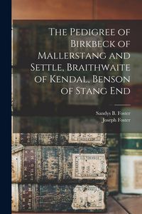 Produktbild: The Pedigree of Birkbeck of Mallerstang and Settle, Braithwaite of Kendal, Benson of Stang End