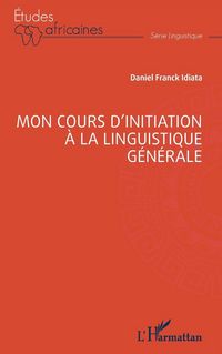 Produktbild: Mon cours d'initiation &agrave; la linguistique g&eacute;n&eacute;rale