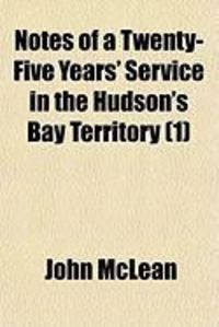 Produktbild: Notes of a Twenty-Five Years' Service in the Hudson's Bay Territory (1)