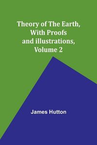 Produktbild: Theory of the Earth, With Proofs and Illustrations, Volume 2