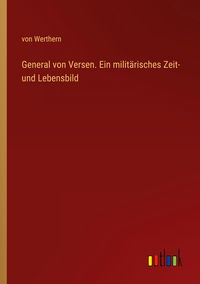 Produktbild: General von Versen. Ein milit&auml;risches Zeit- und Lebensbild