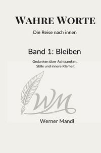 Produktbild: Wahre Worte &ndash; Die Reise nach innen &ndash; Band 1 / Wahre Worte &ndash; Die Reise nach innen