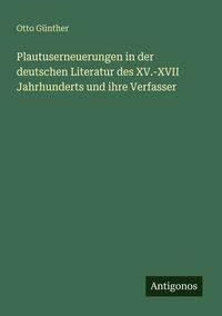 Produktbild: Plautuserneuerungen in der deutschen Literatur des XV.-XVII Jahrhunderts und ihre Verfasser