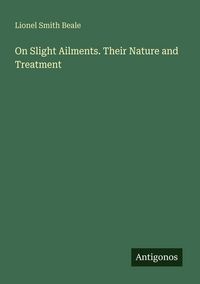 Produktbild: On Slight Ailments. Their Nature and Treatment