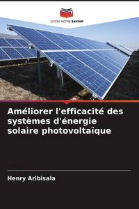 Produktbild: Am&eacute;liorer l'efficacit&eacute; des syst&egrave;mes d'&eacute;nergie solaire photovolta&iuml;que