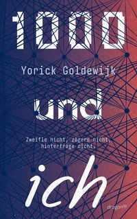 Produktbild: 1000 und ich. Zweifle nicht, z&ouml;gere nicht, hinterfrage nicht.