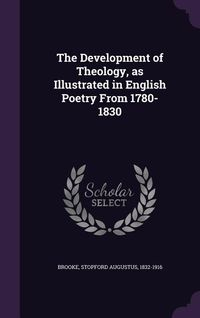 Produktbild: The Development of Theology, as Illustrated in English Poetry From 1780-1830