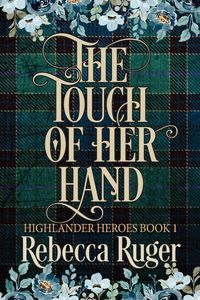 Produktbild: The Touch of Her Hand (Highlander Heroes Book 1)