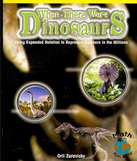 Produktbild: When There Were Dinosaurs: Using Expanded Notation to Represent Numbers in the Millions
