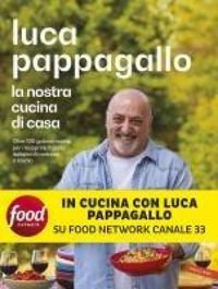 Produktbild: La nostra cucina di casa. Oltre 100 golose ricette per riscoprire il gusto italiano di mettersi a tavola