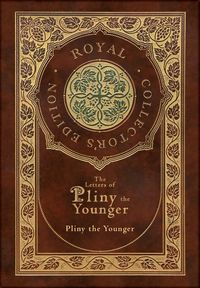 Produktbild: The Letters of Pliny the Younger (Royal Collector's Edition) (Case Laminate Hardcover with Jacket) with Index