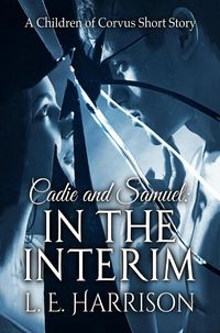 Produktbild: Cadie and Samuel: In the Interim: A Children of Corvus Short Story (The Children of Corvus, #4)