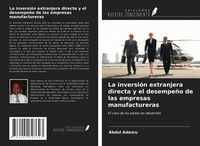 Produktbild: La inversi&oacute;n extranjera directa y el desempe&ntilde;o de las empresas manufactureras