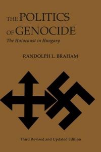 Produktbild: Braham, R: Politics of Genocide - The Holocaust in Hungary