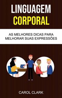 Produktbild: Linguagem Corporal: As Melhores Dicas Para Melhorar Sua Linguagem Corporal ( Body Language )