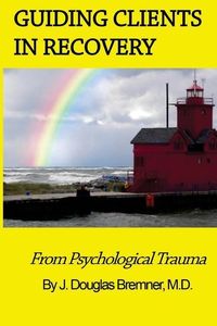 Produktbild: Guiding Clients in Recovery from Psychological Trauma