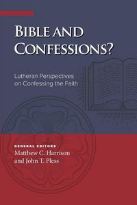 Produktbild: Bible and Confessions? Lutheran Perspectives on Confessing the Faith