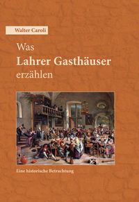 Produktbild: Was Lahrer Gasth&auml;user erz&auml;hlen