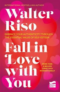 Produktbild: Fall in Love with You: Embrace Your Authenticity Through the Essential Value of Self-Esteem