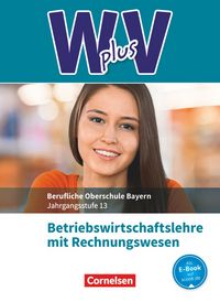 Produktbild: W plus V - Wirtschaft f&uuml;r Fachoberschulen und H&ouml;here Berufsfachschulen - BWR - FOS/BOS Bayern - Jahrgangsstufe 13