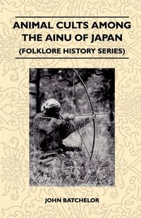 Produktbild: Animal Cults Among the Ainu of Japan (Folklore History Series)