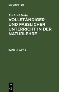 Produktbild: Vollst&auml;ndiger und fasslicher Unterricht in der Naturlehre. Band 4, Abt. 2