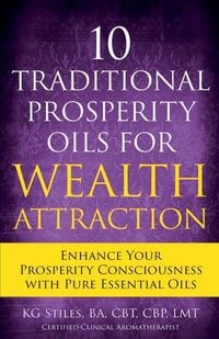 Produktbild: 10 Traditional Prosperity Oils for Wealth Attraction Enhance Your Prosperity Consciousness with Pure Essential Oils