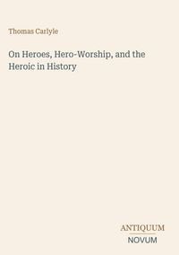 Produktbild: On Heroes, Hero-Worship, and the Heroic in History